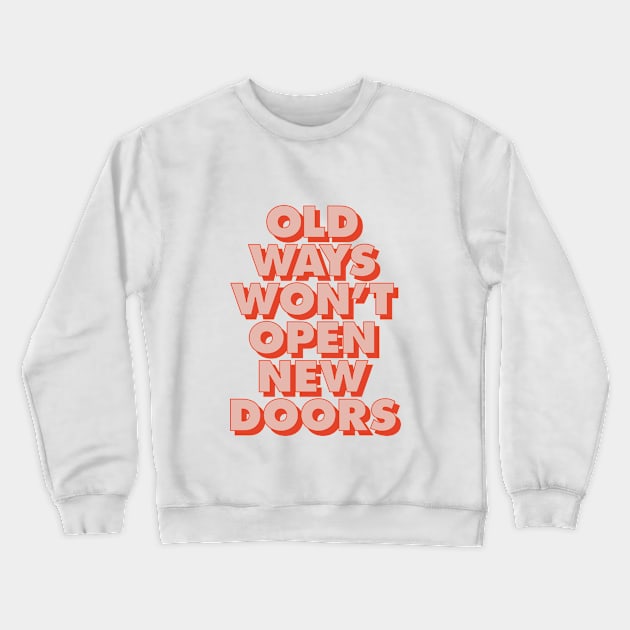 Old Ways Won't Open New Doors in Peach and Red Crewneck Sweatshirt by MotivatedType